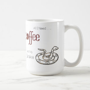 All I need is Coffee and my Snake Mug