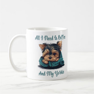 All I Need Is Coffee And My Yorkie Mug
