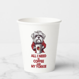 All I Need is Coffee and My Yorkie Paper Cups