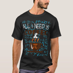 All i Need Is Coffee And Pi Happy Pi day Mathemati T-Shirt
