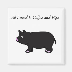 All I need is Coffee and Pigs, Black Pig Magnet