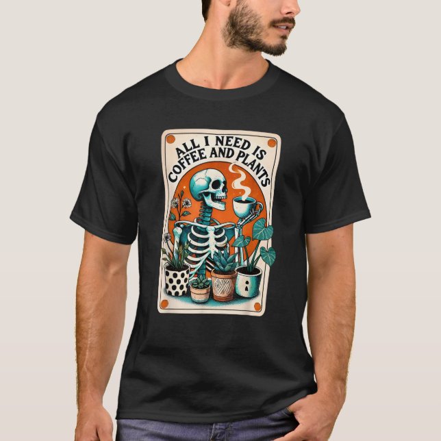 All I Need Is Coffee And Plants Skeleton Tarot Car T-Shirt (Front)