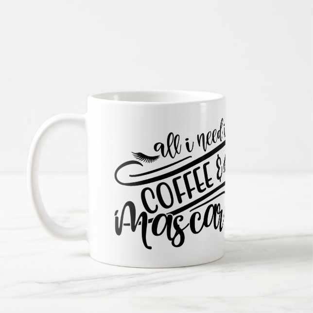 All I Need is Coffee & Mascara Girly Fun Coffee Mug (Left)