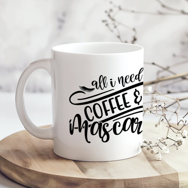 All I Need is Coffee & Mascara Girly Fun Mug (Creator Uploaded)