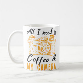 All I Need Is Coffee  My Camera Photographer Photo Coffee Mug