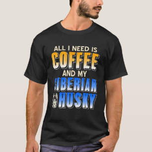 All I Need Is Coffee T-Shirt
