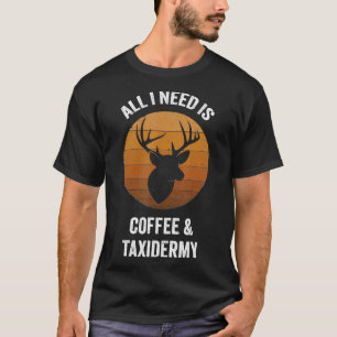 All I Need is Coffee Taidermy Vintage Animal Stu T-Shirt