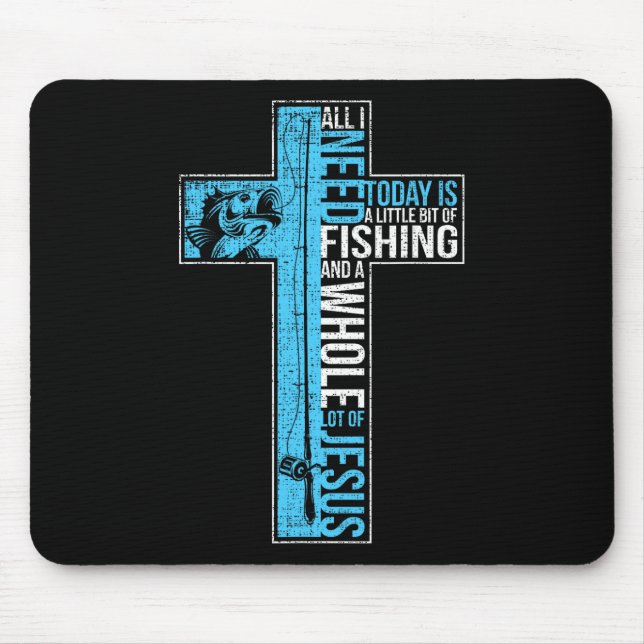 All I Need Is Fishing And Jesus Christian Cross Fi Mouse Pad (Front)