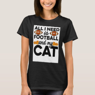 All I Need Is Football And My Cat Pet Animals Cat T-Shirt