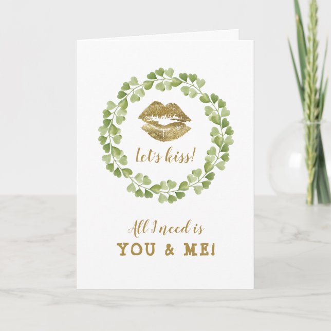 All I need is Gold Lips Green Leaf Valentine's Day Card (Front)