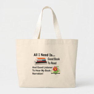 All I Need Is Good Book and Good Listener Reading  Large Tote Bag