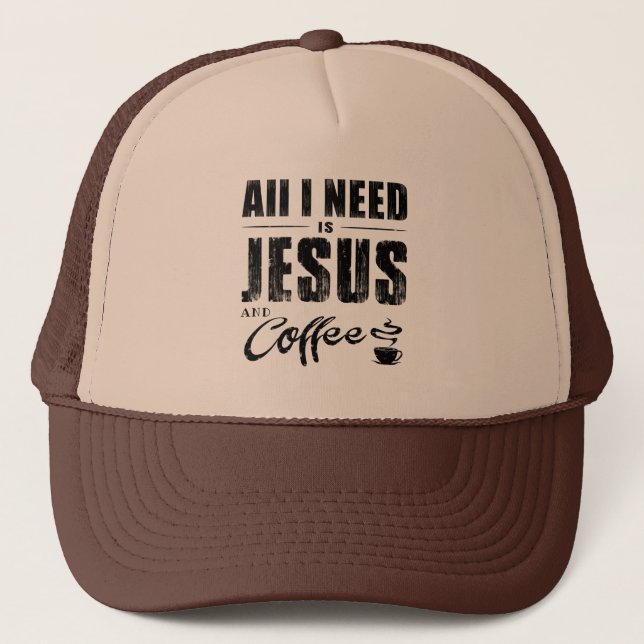 All I Need Is Jesus And Coffee  Trucker Hat (Front)