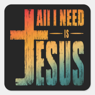 ALL I NEED IS JESUS SQUARE STICKER