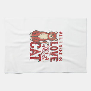 All I Need Is Love and a Cat Vintage Cat Lover Des Kitchen Towel