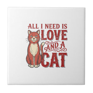 All I Need Is Love and a Cat Vintage Cat Lover Des Tile