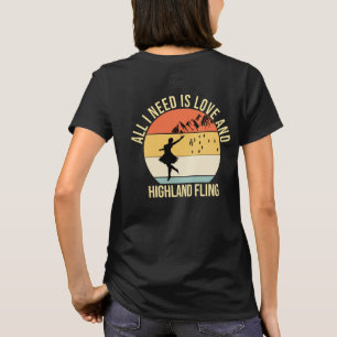 All I need is love and Highland Fling Dance T-Shirt