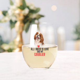 All I Need Is Love and My Cavalier  Stemless Wine Glass