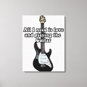 All i need is love and playing the guitar. canvas print