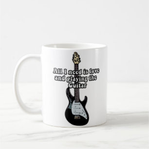 All i need is love and playing the guitar. coffee mug