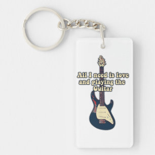 All i need is love and playing the guitar. funny keychain
