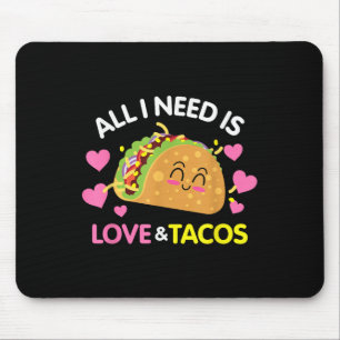 All I Need Is Love And Tacos Funny Valentines Day  Mouse Pad