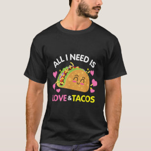 All I Need Is Love And Tacos Funny Valentines Day  T-Shirt
