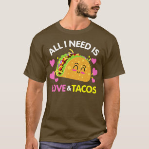 All I Need Is Love And Tacos Funny Valentines Day T-Shirt