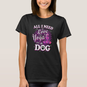 All I Need Is Love And Yoga And A Dog Family Nama T-Shirt