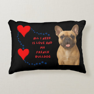 ❤️🐾All I Need Is Love & My French Bulldog🐾❤️ Accent Pillow