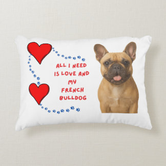 All I Need Is Love & My French Bulldog Accent Pillow