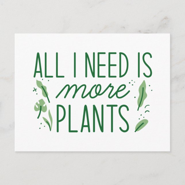 All I Need Is More Plants Postcard (Front)