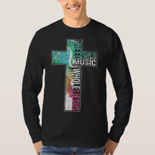All I Need Is Music & Jesus Christian Cross Gospel T-Shirt