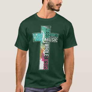 All I Need Is Music Jesus Christian Cross Gospel T-Shirt