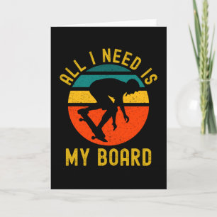 All I Need Is My Board Skater Life Retro Card