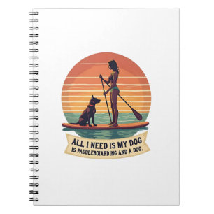 All I Need Is My Dog and Paddleboarding Vintage Re Notebook