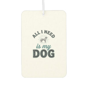 All I Need Is My Dog Vintage Engraving Dog Lover D Air Freshener