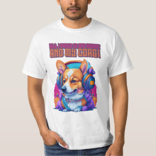 All I Need is My Music and My Corgi T-Shirt