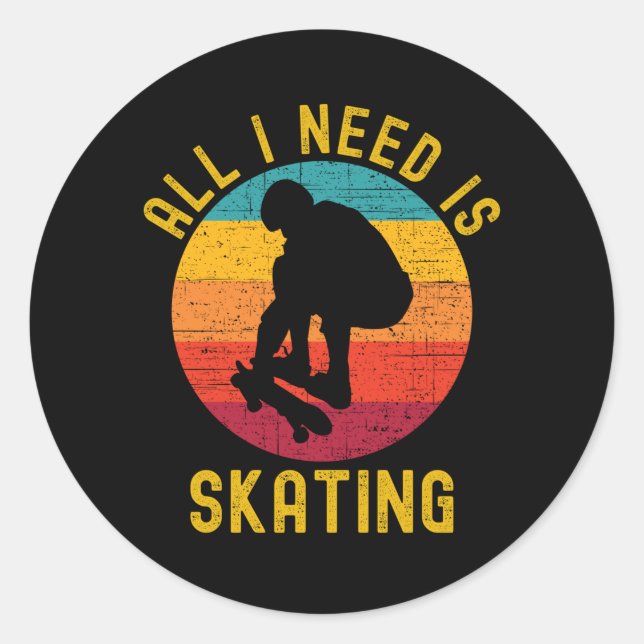 All I Need Is Skating Skater Life Retro Classic Round Sticker (Front)