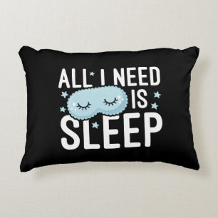 All I Need Is Sleep Accent Pillow