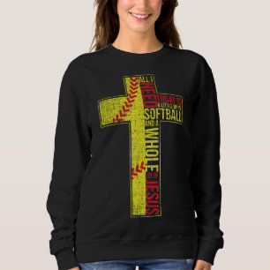 All I Need Is Softball & Jesus Christian Cross Fai Sweatshirt