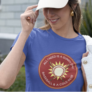 All I Need is Sunny Day, Baseball, Beer T-Shirt