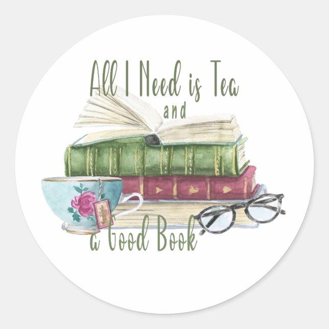 All I Need is Tea and a Good Book Round Sticker (Front)