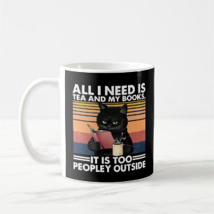 All I Need Is Tea And My Books It Is Too Peopley   Coffee Mug