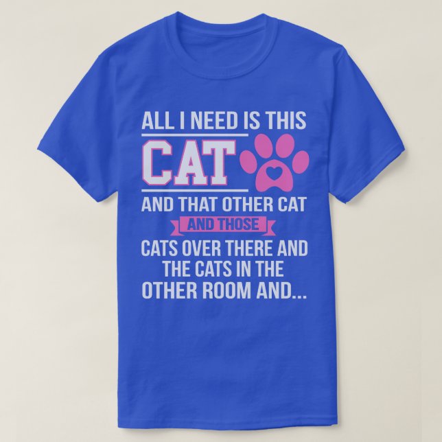 All I Need Is This Cat T-Shirt (Design Front)