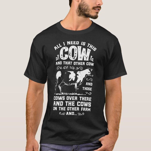 All I Need Is This Cow Funny Cow Farm T-Shirt (Front)