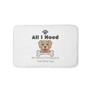 All I Need Is This Dog And That Other Dog 42 Bath Mat