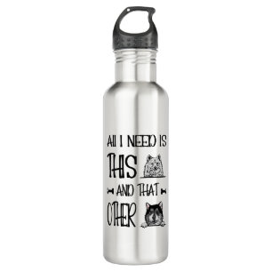 All I Need Is This Dog And that Other Dog  T-shirt 710 Ml Water Bottle