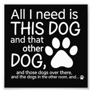 All I Need Is This Dog Dogs Lover Gift Pet Owner Photo Print