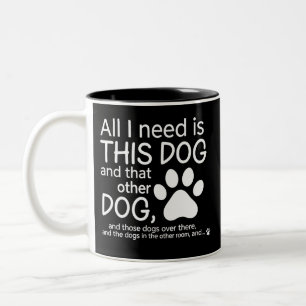 All I Need Is This Dog Dogs Lover Gift Pet Owner Two-Tone Coffee Mug