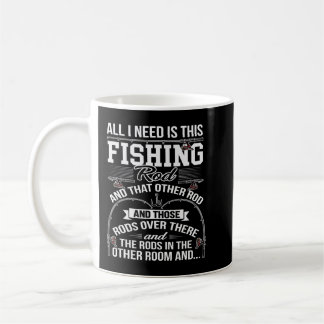 All I Need Is This Fishing Rod Funny Fishing Angle Coffee Mug